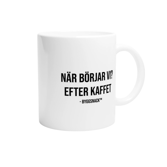 Kaffemugg - När börjar vi? Efter kaffet